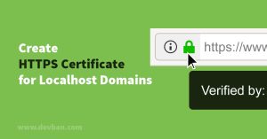 Create an HTTPS Certificate for Localhost Domains